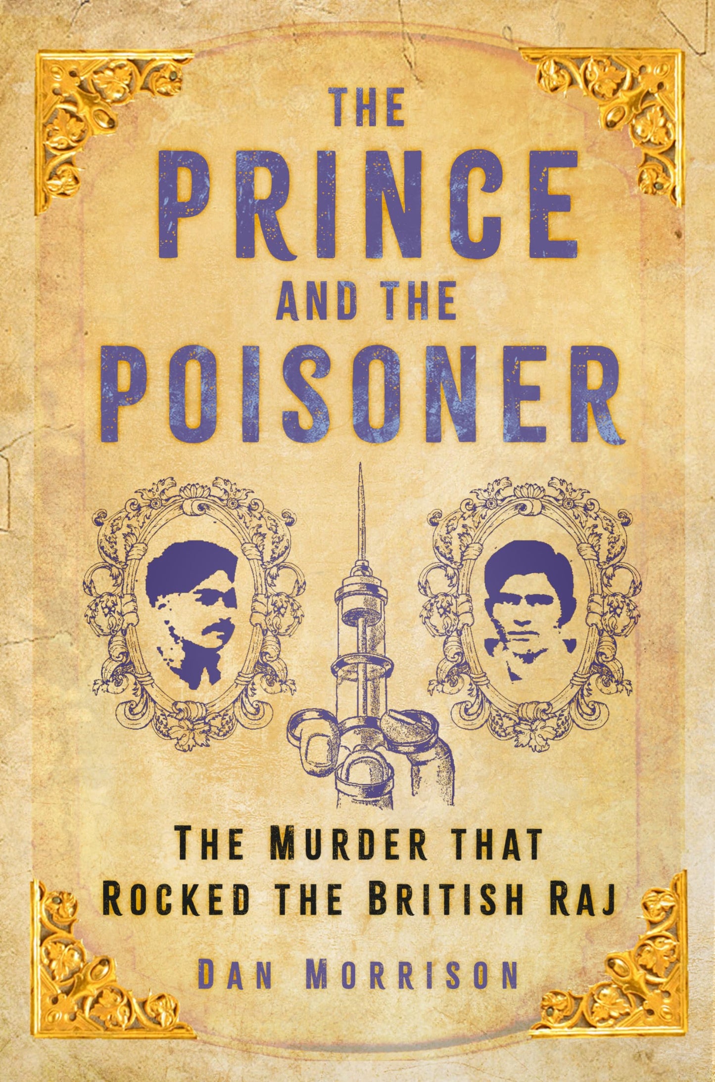 Prince & the Poisoner: The Murder that Rocked the British Raj by Dan Morrison