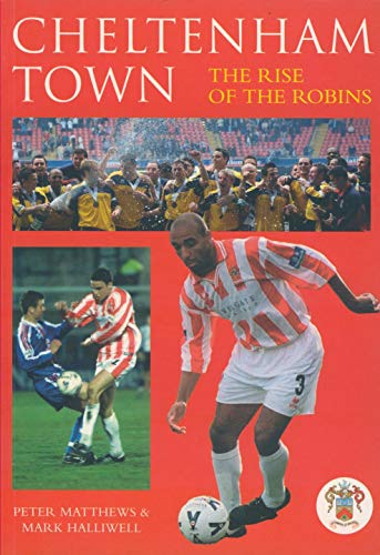 Cheltenham Town: Der Aufstieg der Robins von Matthews, Peter | Halliwell, Mark