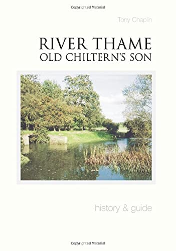 River Thame – Old Chiltern's Son: Geschichte & Reiseführer (Dorset/Bucks/Oxford) von Tony Chaplin