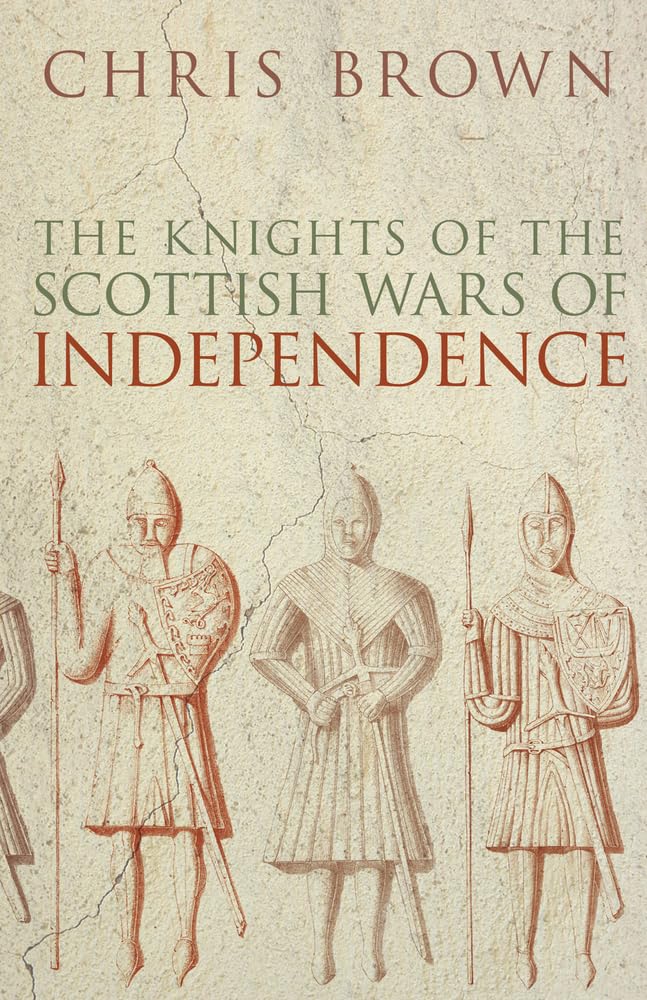 Knights Of The Scottish Wars Of Independence (abgenutzt) von Chris Brown