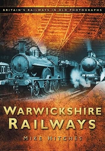 Warwickshire Railways von Mike Hitches