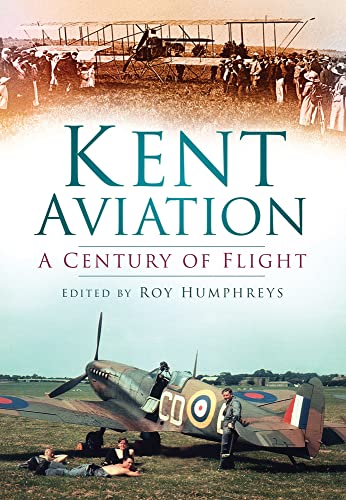 Kent Aviation: A Centry Of Flight (leichte Gebrauchsspuren) von Roy Humphreys
