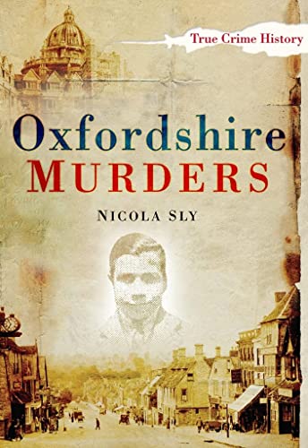 Wahre Kriminalgeschichte: Oxfordshire Murders von Nicola Sly