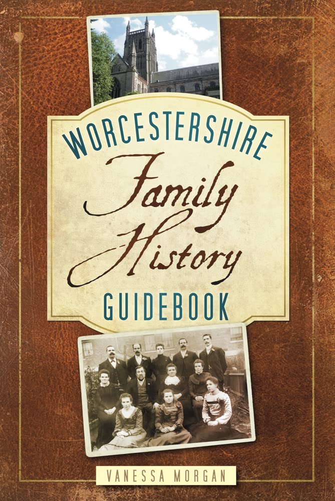 Worcestershire Family History Guidebook: Familiengeschichtsführer von Vanessa Morgan