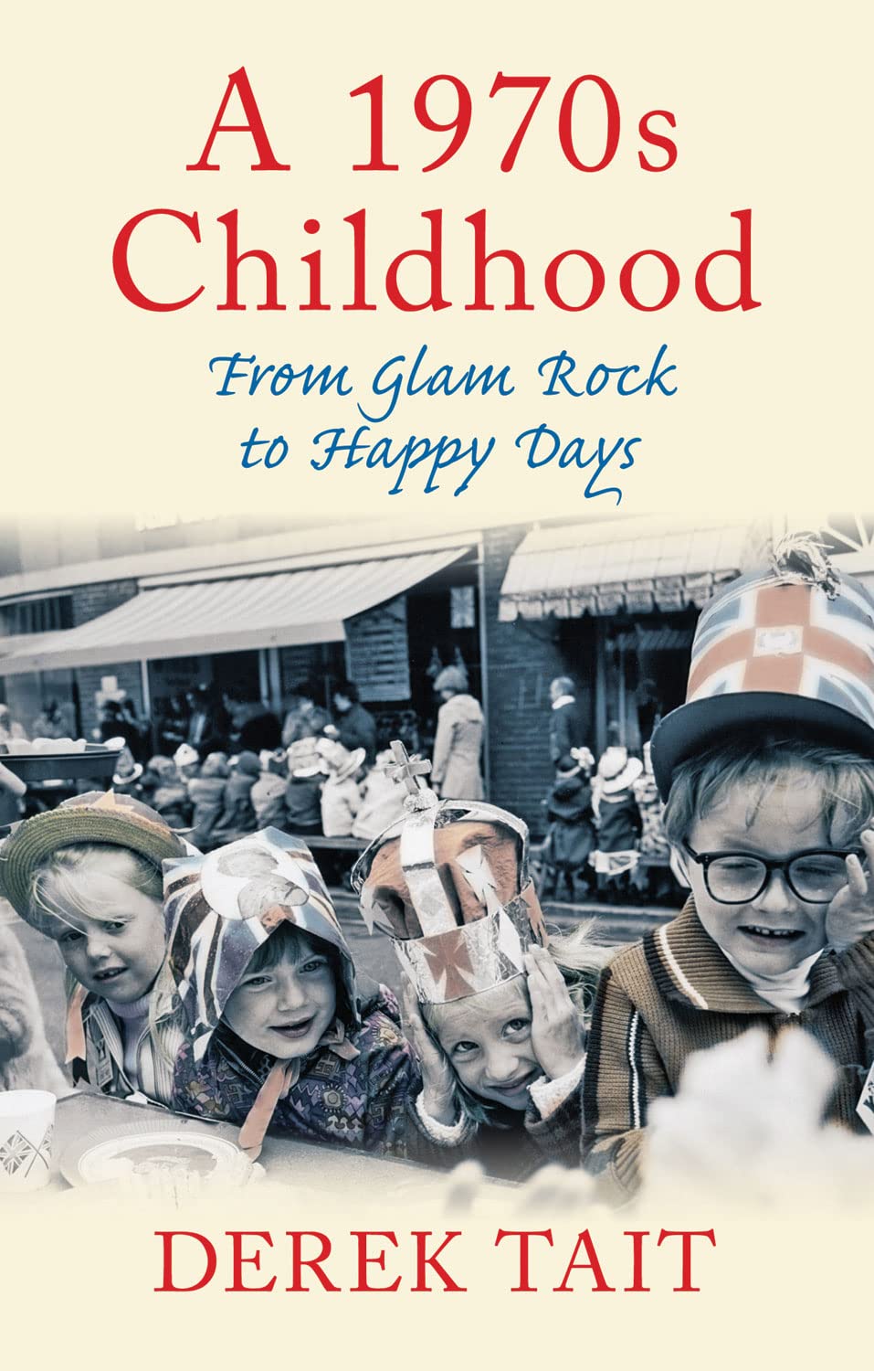 1970s Childhood: From Glam Rock to Happy Days (shelf worn) by Derek Tait