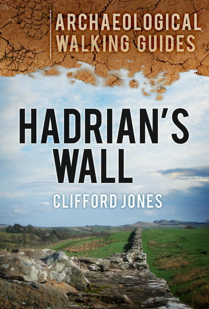 Hadrian's Wall (Archaeological Walking Guides) by Clifford Jones