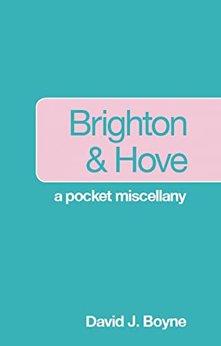 Brighton & Hove – Eine Taschensammlung (Sussex) von David J. Boyne