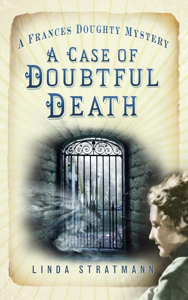 Frances Doughty Mystery: Ein Fall von zweifelhaftem Tod von Linda Stratmann