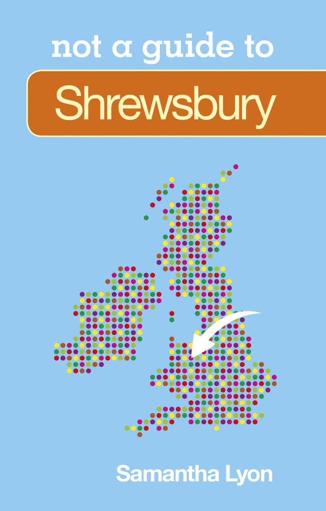 Kein Reiseführer für - Shrewsbury (Shropshire) von Samantha Lyon