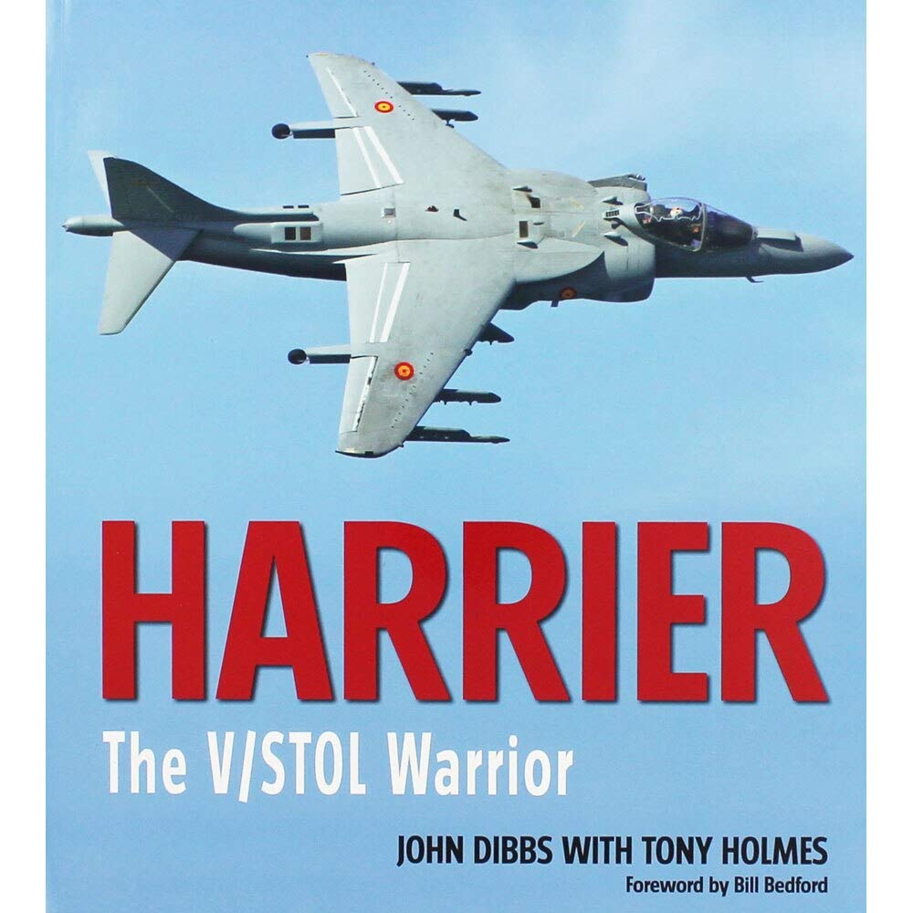 Harrier: Der V/STOL-Krieger von John Dibbs mit Tony Holmes