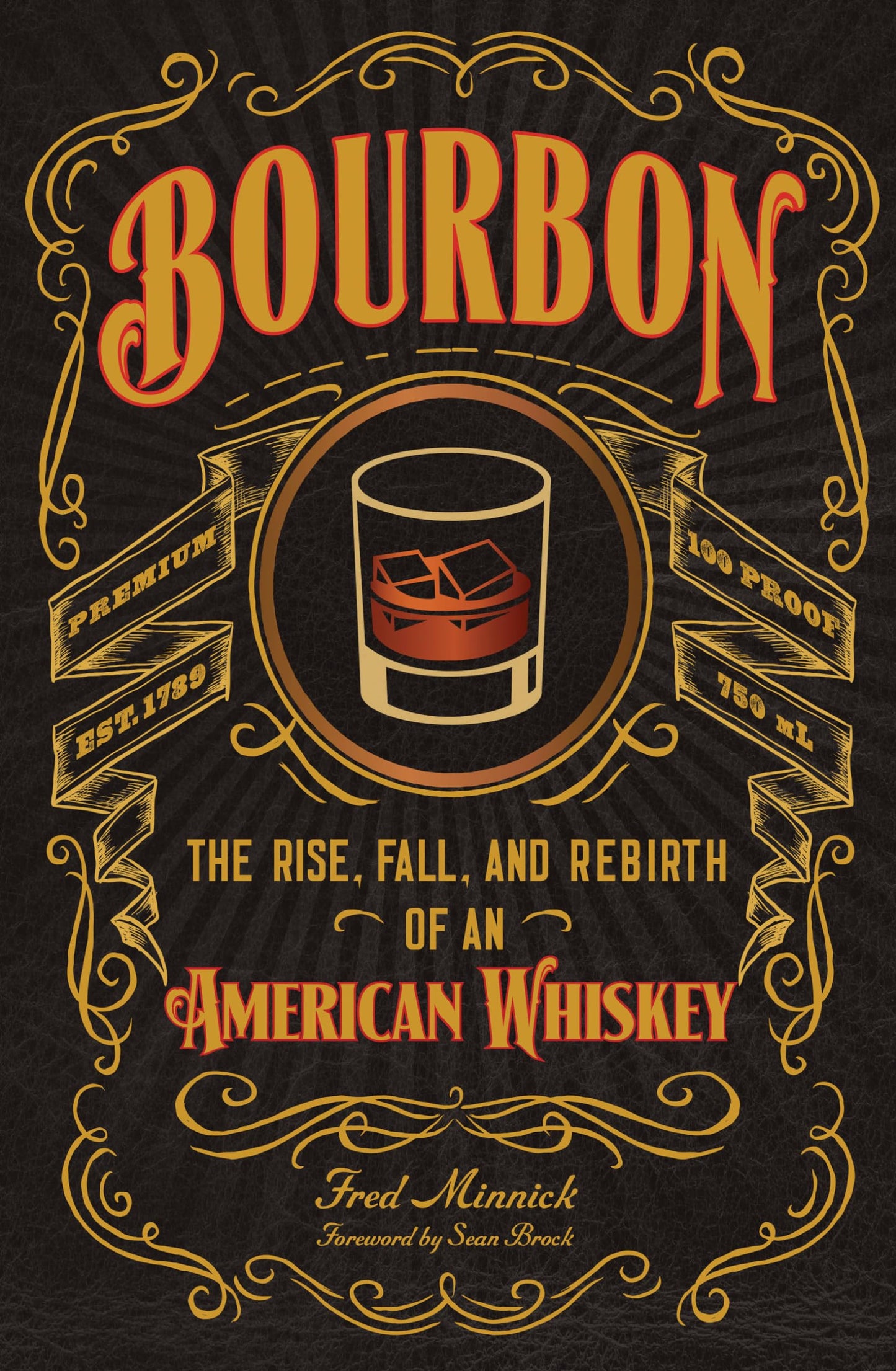 Bourbon: Aufstieg, Fall und Wiedergeburt eines amerikanischen Whiskeys (im Regal abgenutzt) von Minnick, Fred