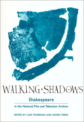 Walking Shadows: Shakespeare im National Film & TV Archive von Luke McKernan und Olwen Terris