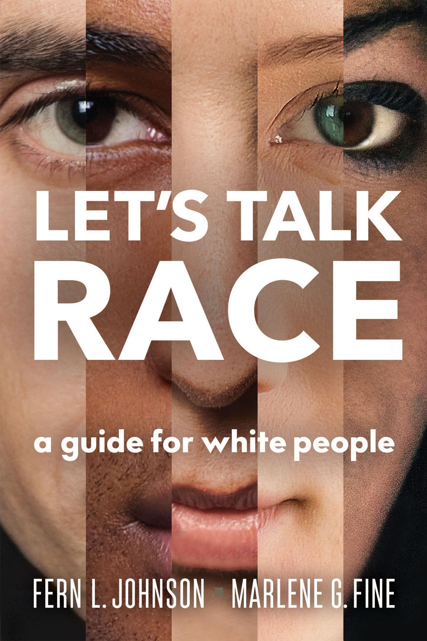 Let's Talk Race: A Guide for White People by Johnson, Fern L. | Fine, Marlene G.