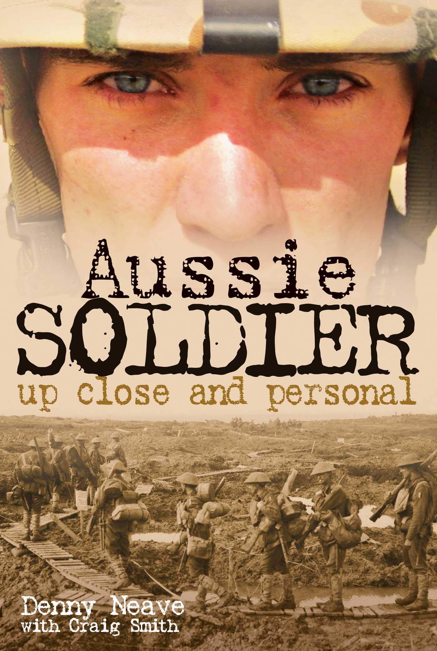 Aussie Soldier: Aus nächster Nähe von Denny Neave