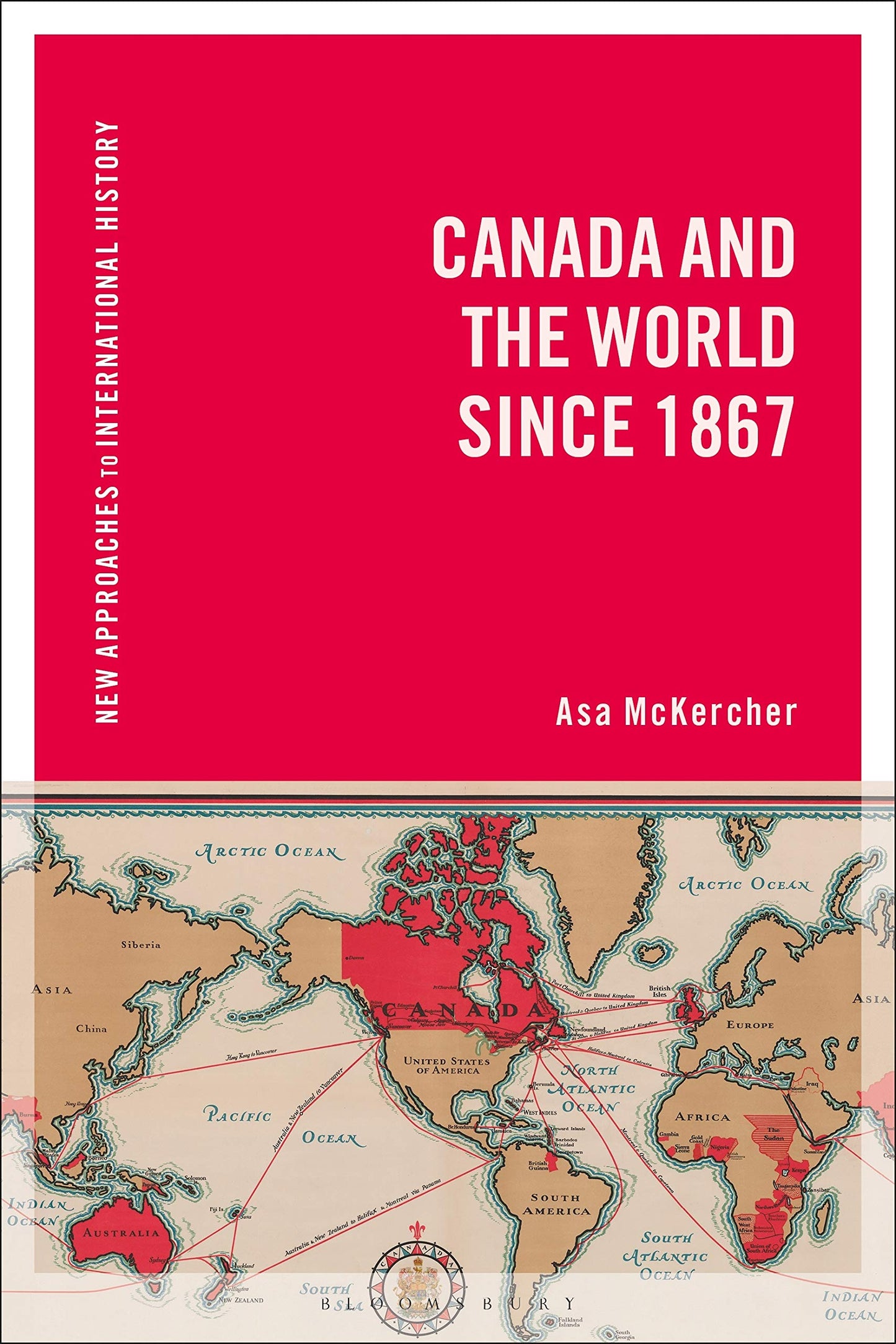 Kanada und die Welt seit 1867 (Neue Ansätze zur internationalen Geschichte) von Asa McKercher