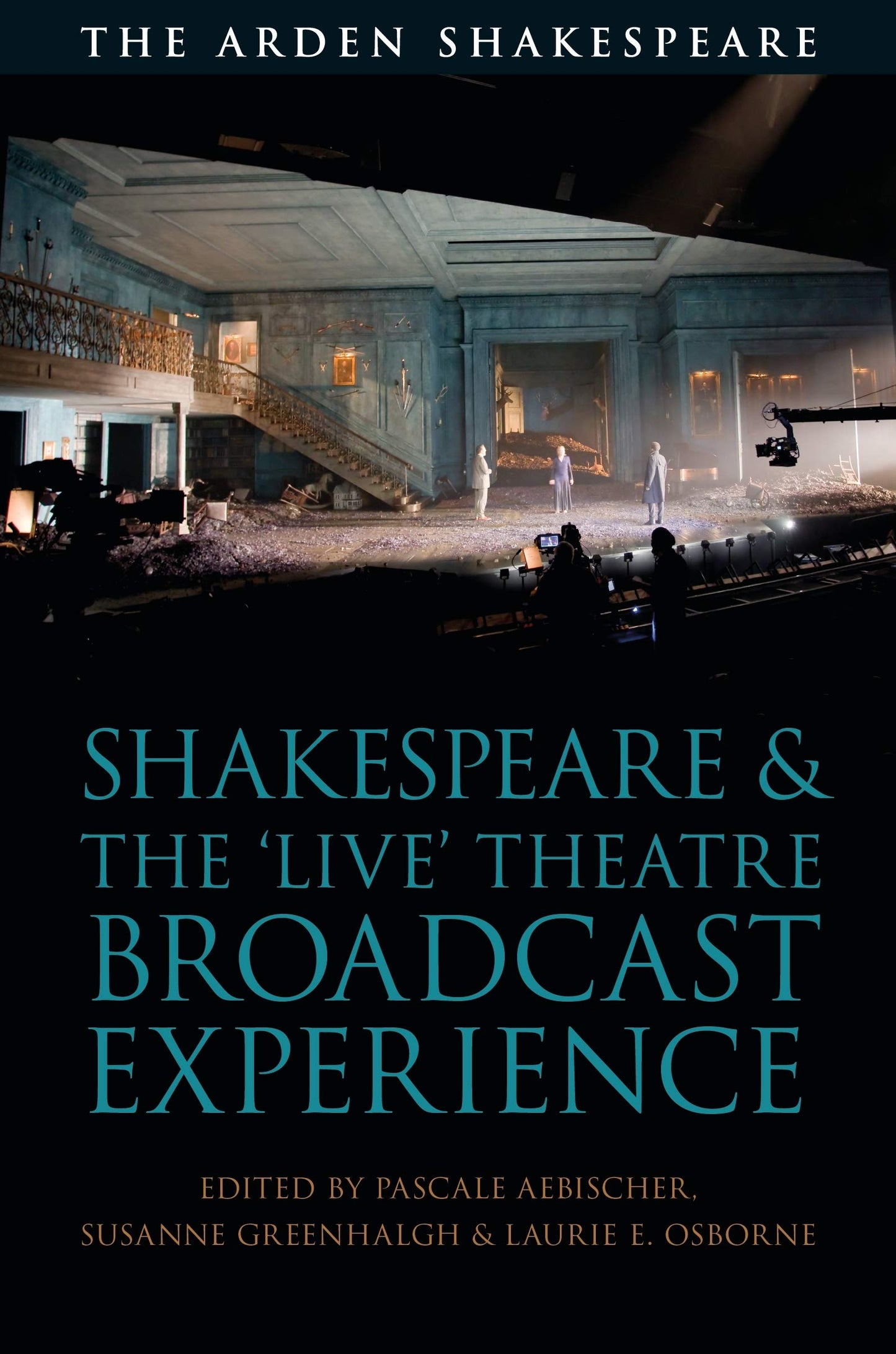 Shakespeare und das „Live“-Theaterübertragungserlebnis von Hrsg. Aebischer, Greenhalgh & Osborne