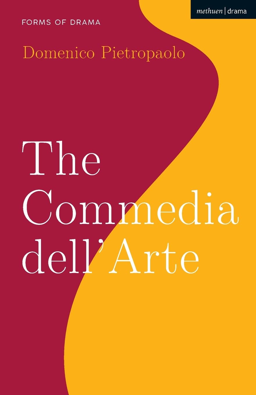 Die Commedia dell'Arte (Formen des Dramas) von Domenico Pietropaolo