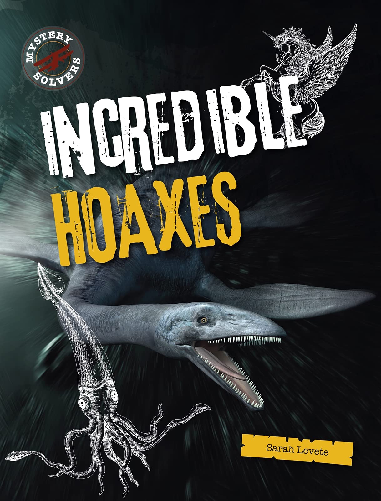 Mystery Solvers: Unglaubliche Hoaxes von Sarah Levete