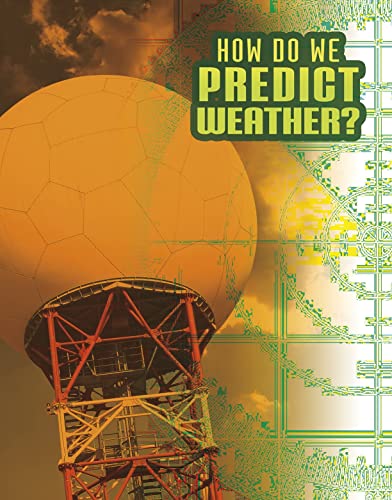 Discover Meteorology: How Do We Predict Weather? by Nancy Dickmann