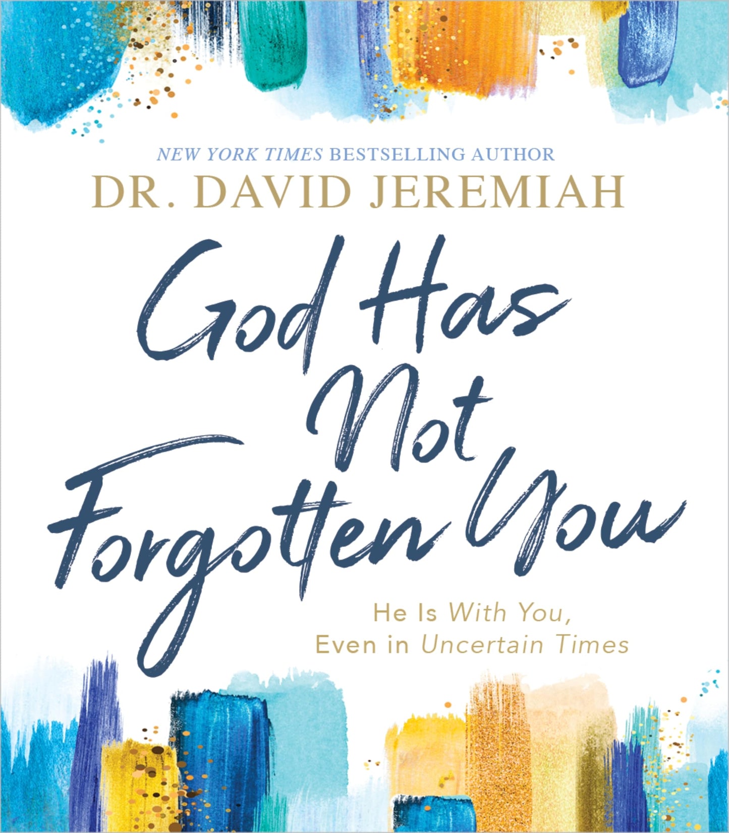 Gott hat dich nicht vergessen: Er ist bei dir, auch in unsicheren Zeiten von Dr. David Jeremiah