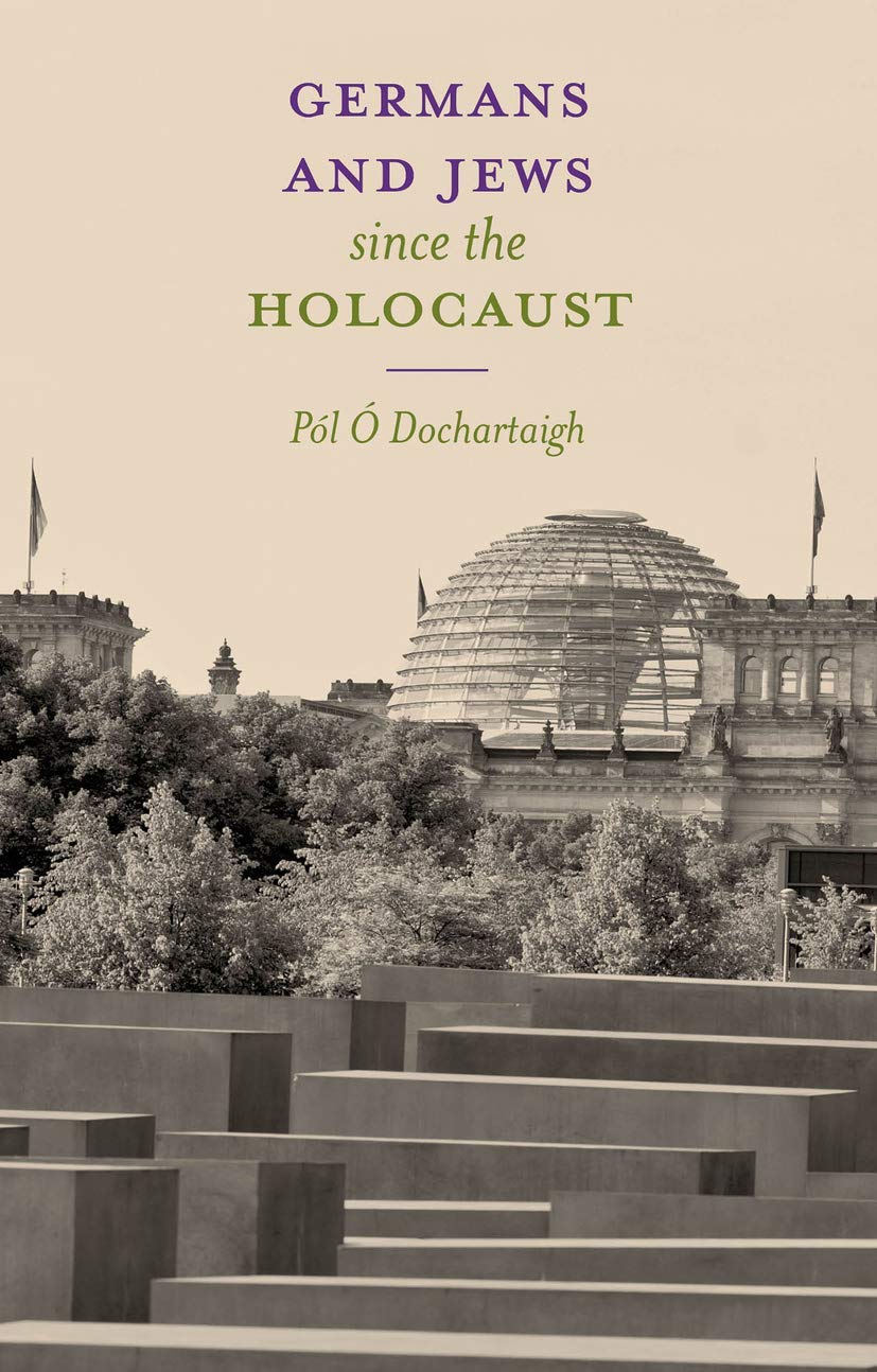 Deutsche und Juden seit dem Holocaust von Pól Ó Dochartaigh