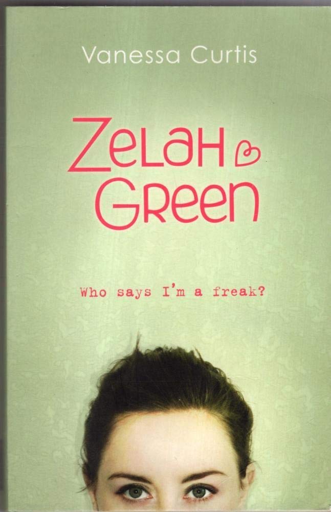 Zelah Green: Wer sagt, dass ich ein Freak bin? von Vanessa Curtis