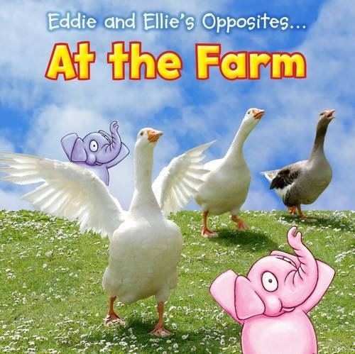 Eddie & Ellie's Opposites...At The Farm by Rebecca Rissman