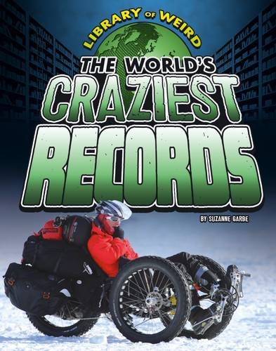 Library Of Weird: Die verrücktesten Rekorde der Welt von Suzanne Garbe