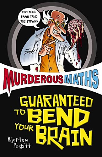 Murderous Maths Guaranteed to Bend Your Brain by Poskitt, Kjartan