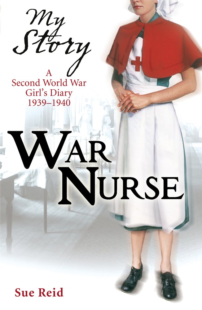 War Nurse (My Story) by Sue Reid,Sue Reid