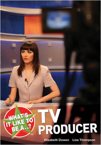 What's It Like To Be A..? - TV Producer by Dowen & Thompson