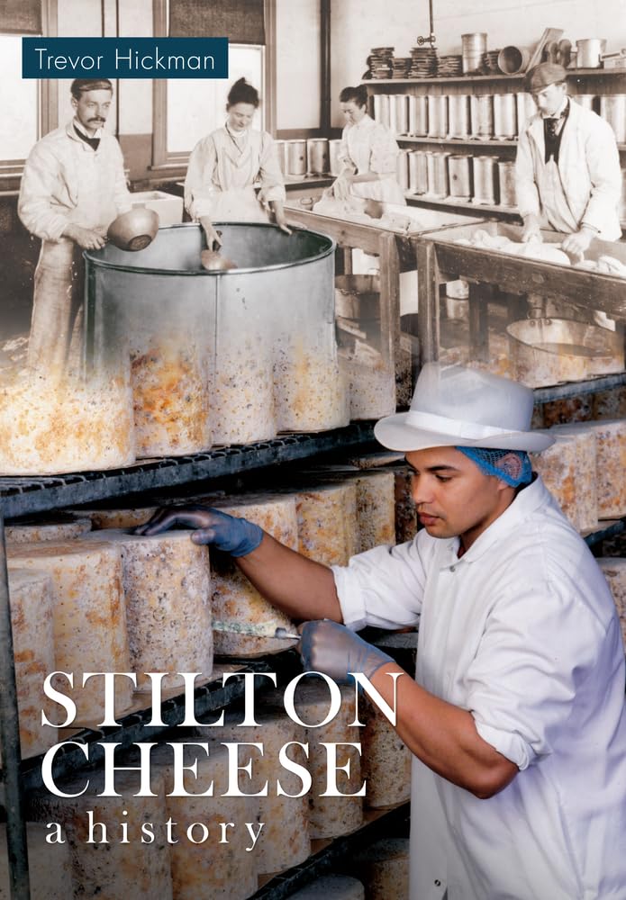 Stilton Cheese - A History by Trevor Hickman