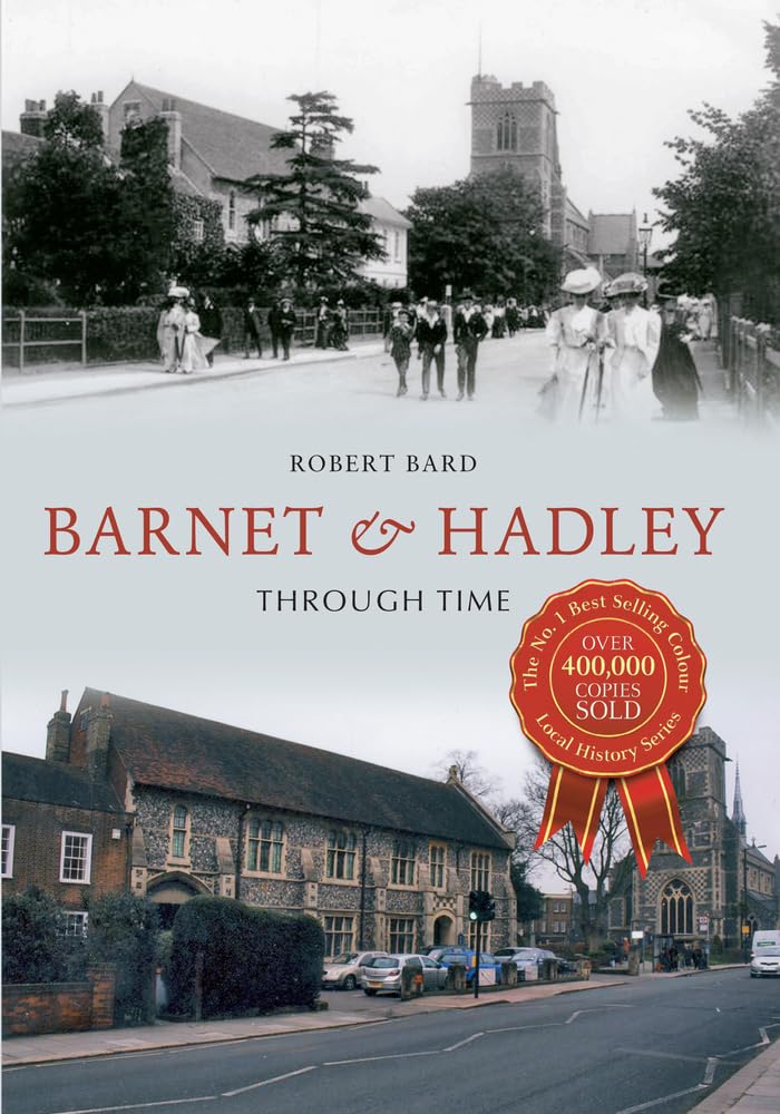 Barnet & Hadley Through Time (London) von Robert Bard
