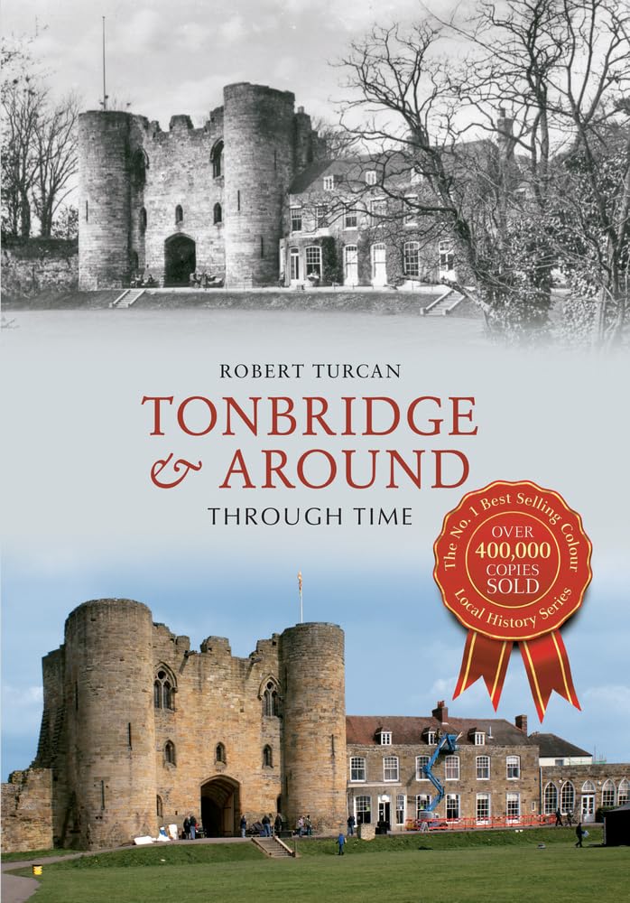Tonbridge & Around Through Time (Kent) by Robert Turcan