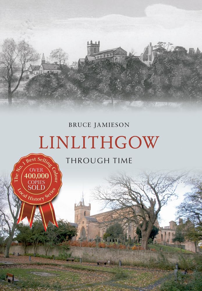 Linlithgow im Wandel der Zeit (Schottland) von Bruce Jamieson