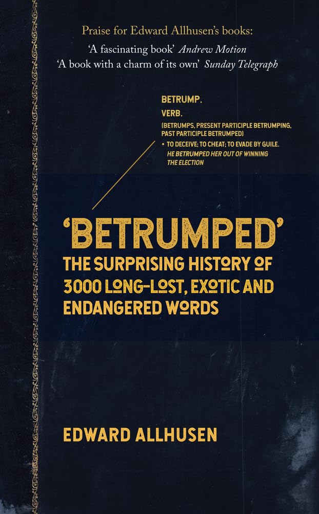 'Betrumped': The Surprising History of 3000 Long-Lost, Exotic & Endangered Words by Edward Allhusen