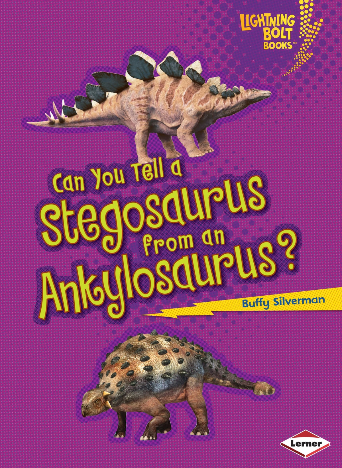 Can You Tell A Stegosaurus From An Ankylosaurus? by Buffy Silverman