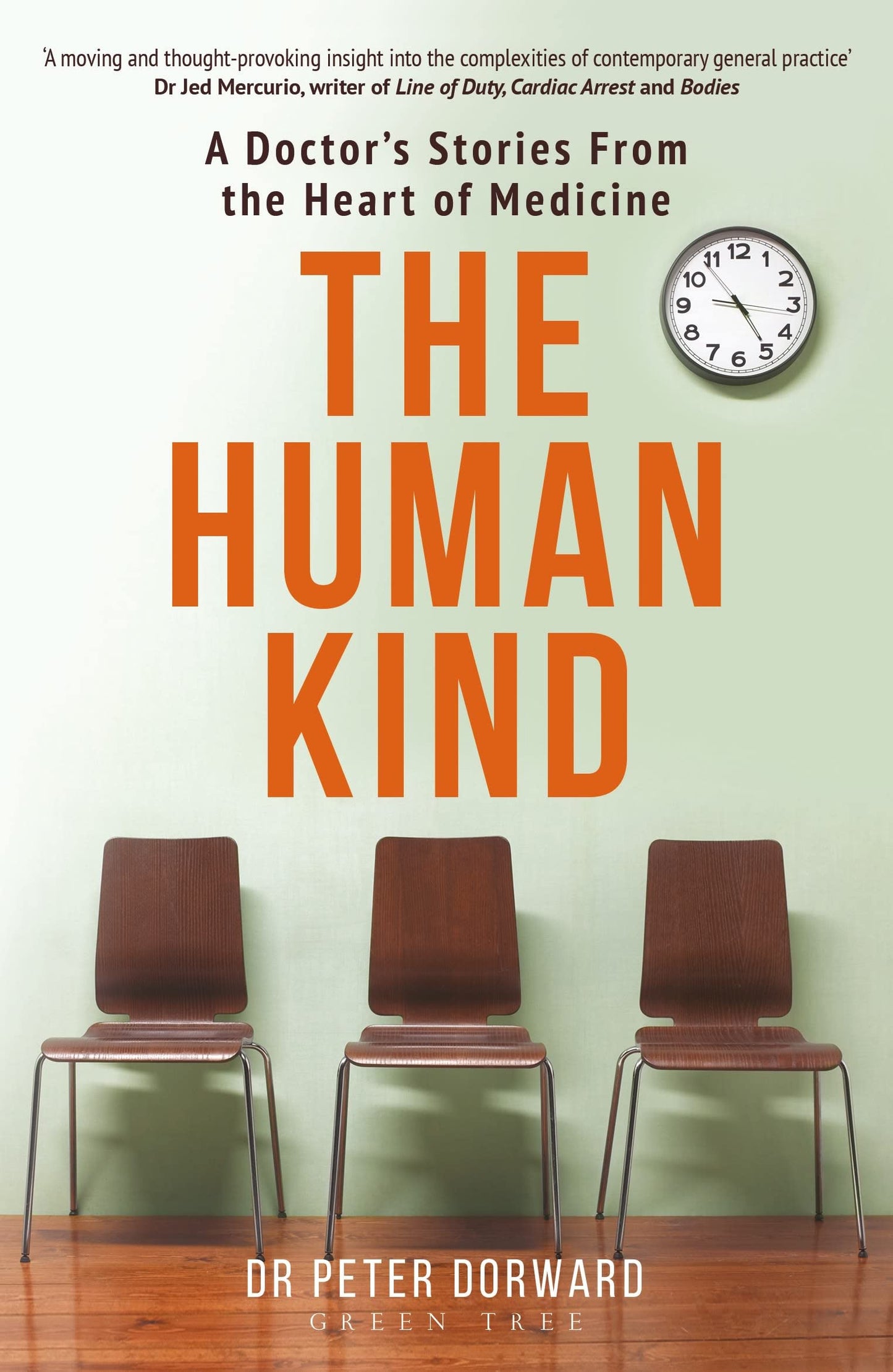 Human Kind: A Doctor's Stories From The Heart Of Medicine by Dr Peter Dorward