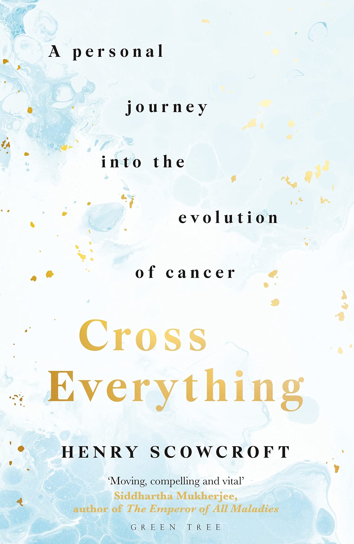 Cross Everything: a personal journey into the evolution of cancer by Henry Scowcroft