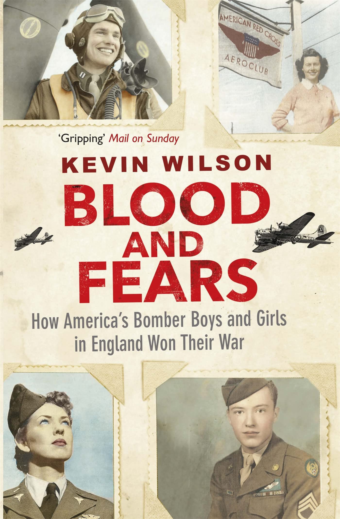 Blut und Angst: Wie Amerikas Bomber Boys & Girls in England ihren Krieg gewannen von Kevin Wilson