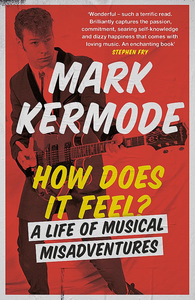 How Does It Feel? A Life of Musical Adventures by Mark Kermode