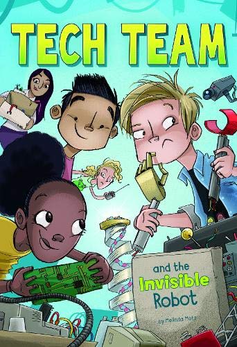 Tech Team & Der unsichtbare Roboter von Melinda Metz