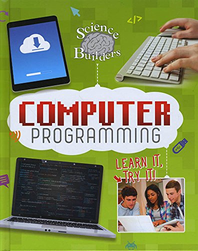Computerprogrammierung: Lernen Sie es, probieren Sie es aus! – Science Builders von Brad Edelman
