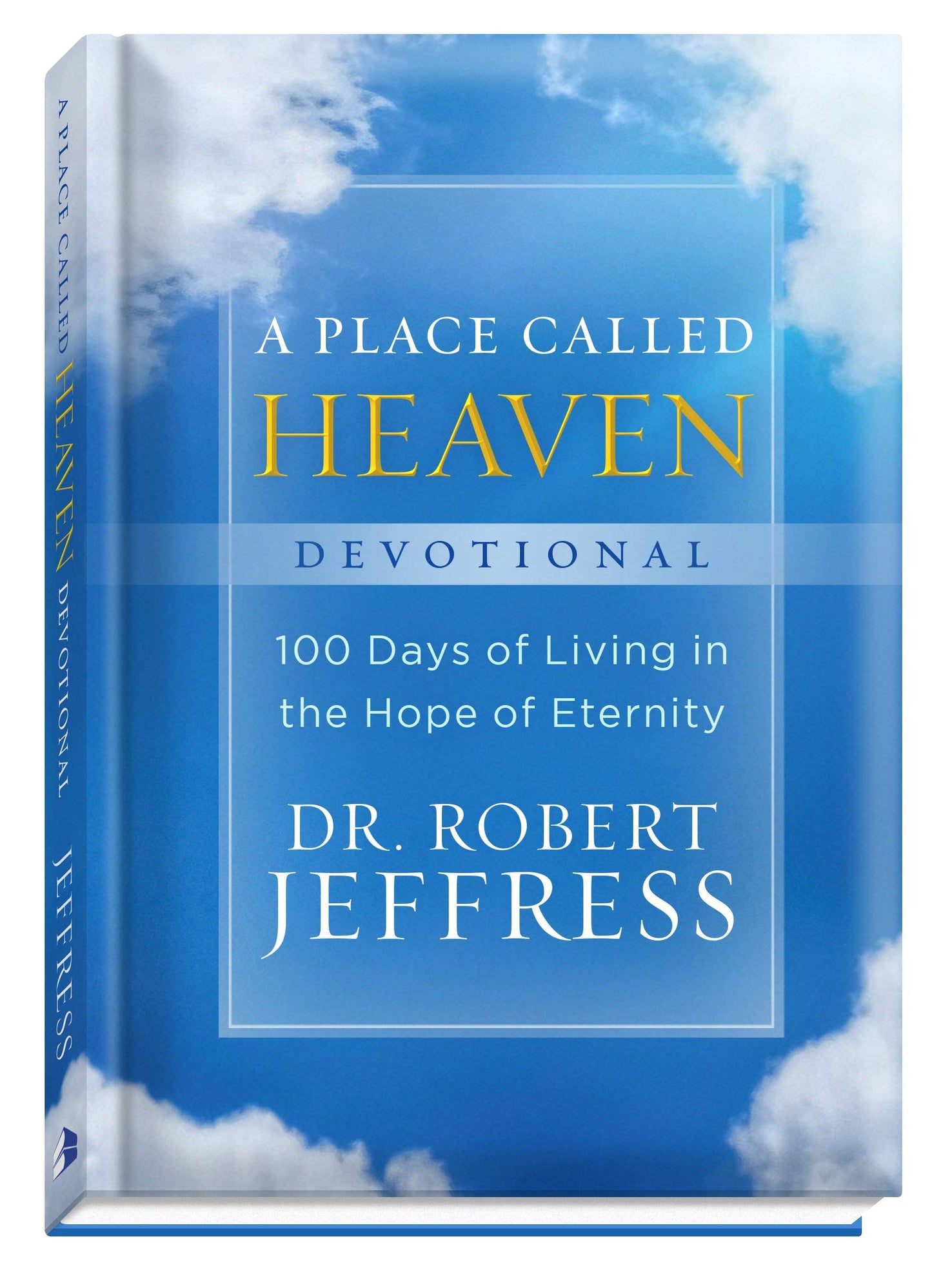 Ein Ort namens Himmel – Andacht: 100 Tage Leben in der Hoffnung auf die Ewigkeit von Jeffress, Dr. Robert