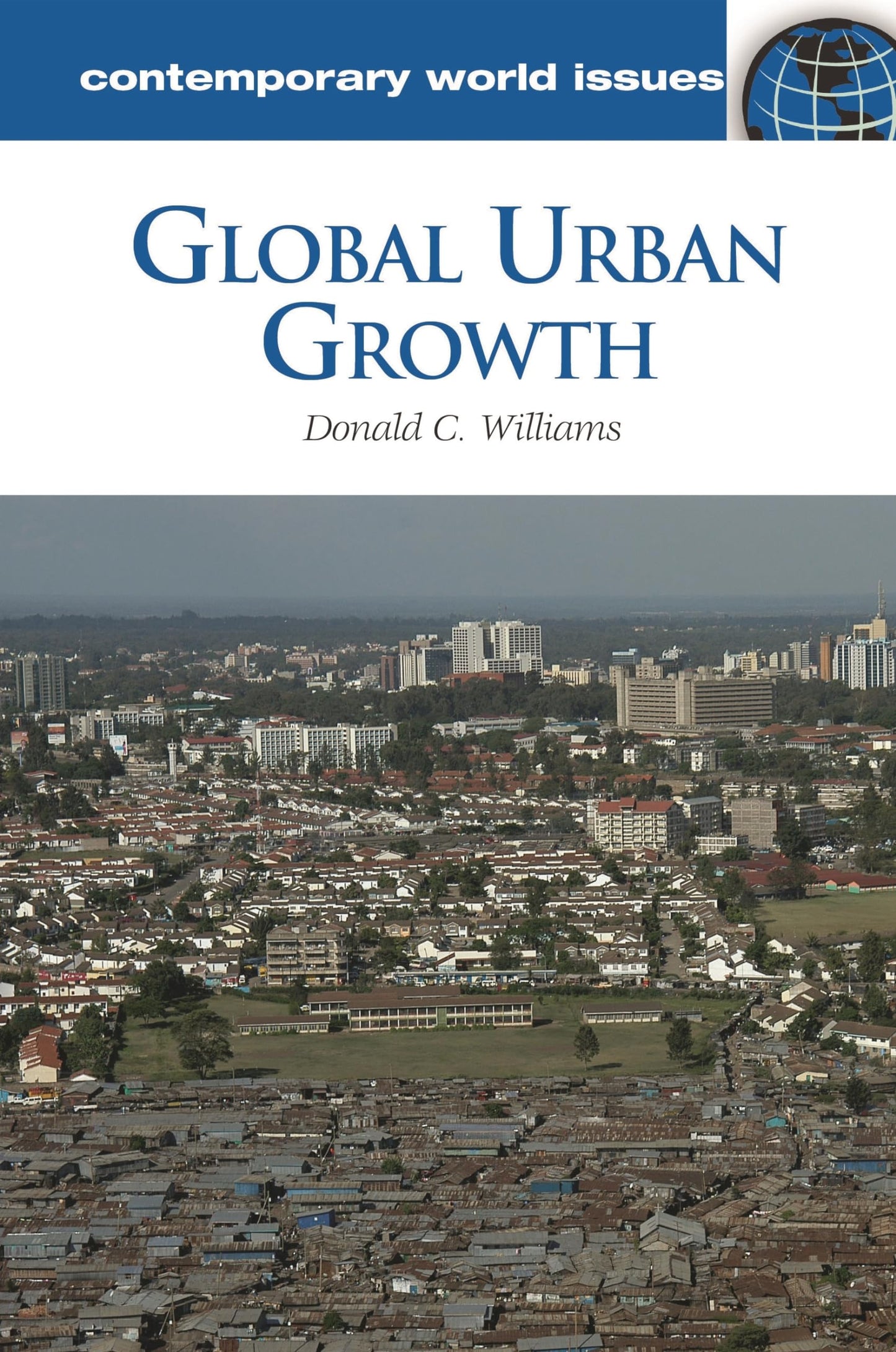 Global Urban Growth: Ein Nachschlagewerk (Zeitgenössische Weltprobleme) von Donald C. Williams Ph.D.