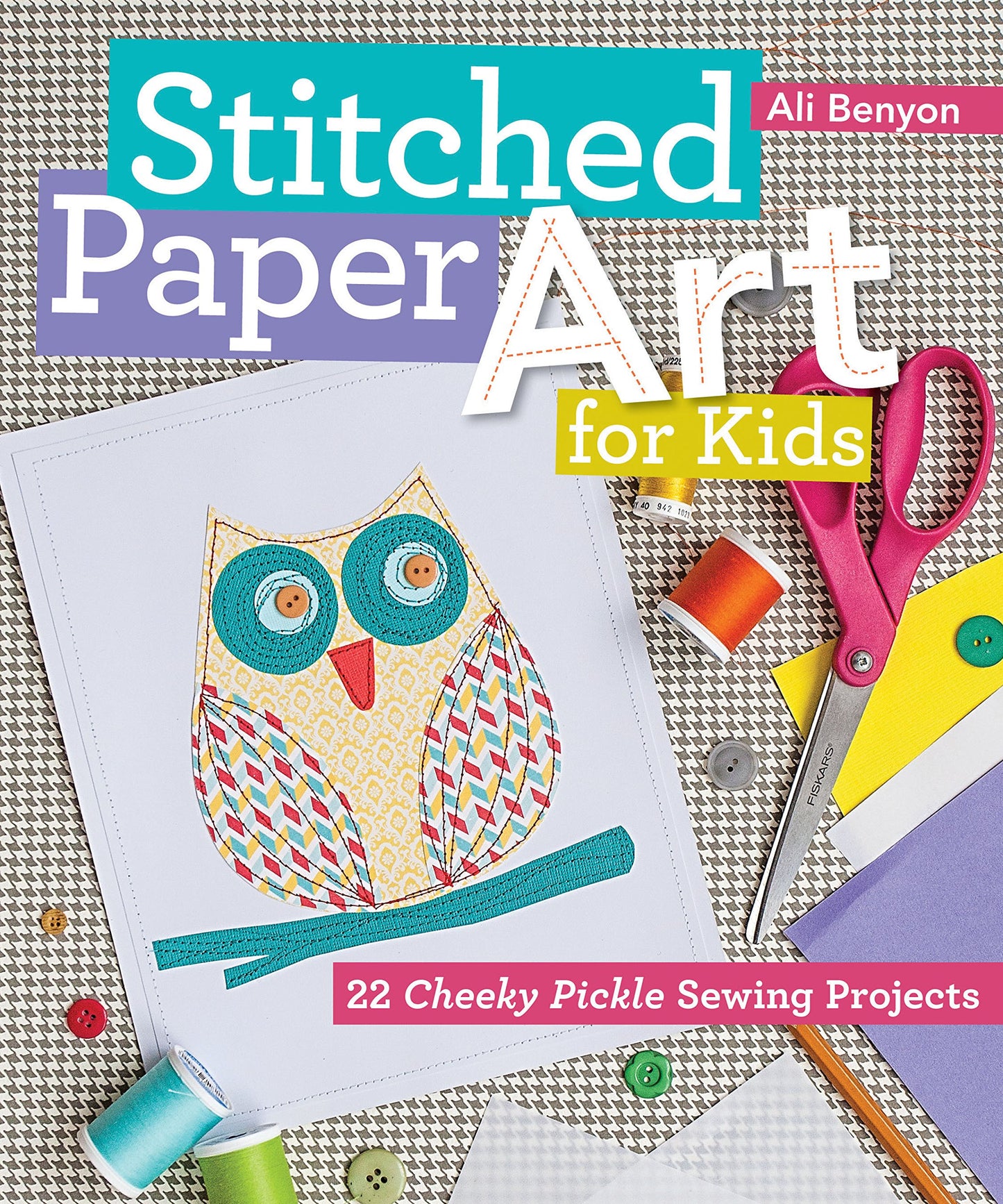 Stitched Paper Art For Kids (SPECIAL SALE PRICE) by Ali Benyon
