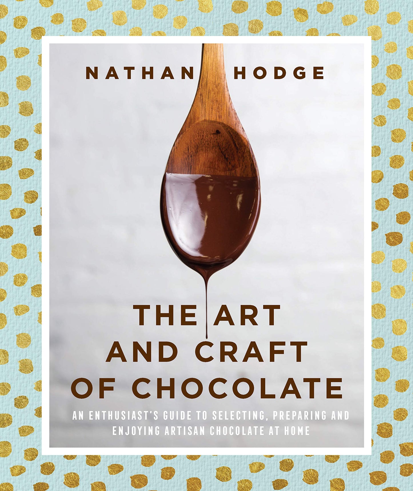 Kunst und Handwerk der Schokolade von Nathan Hodge