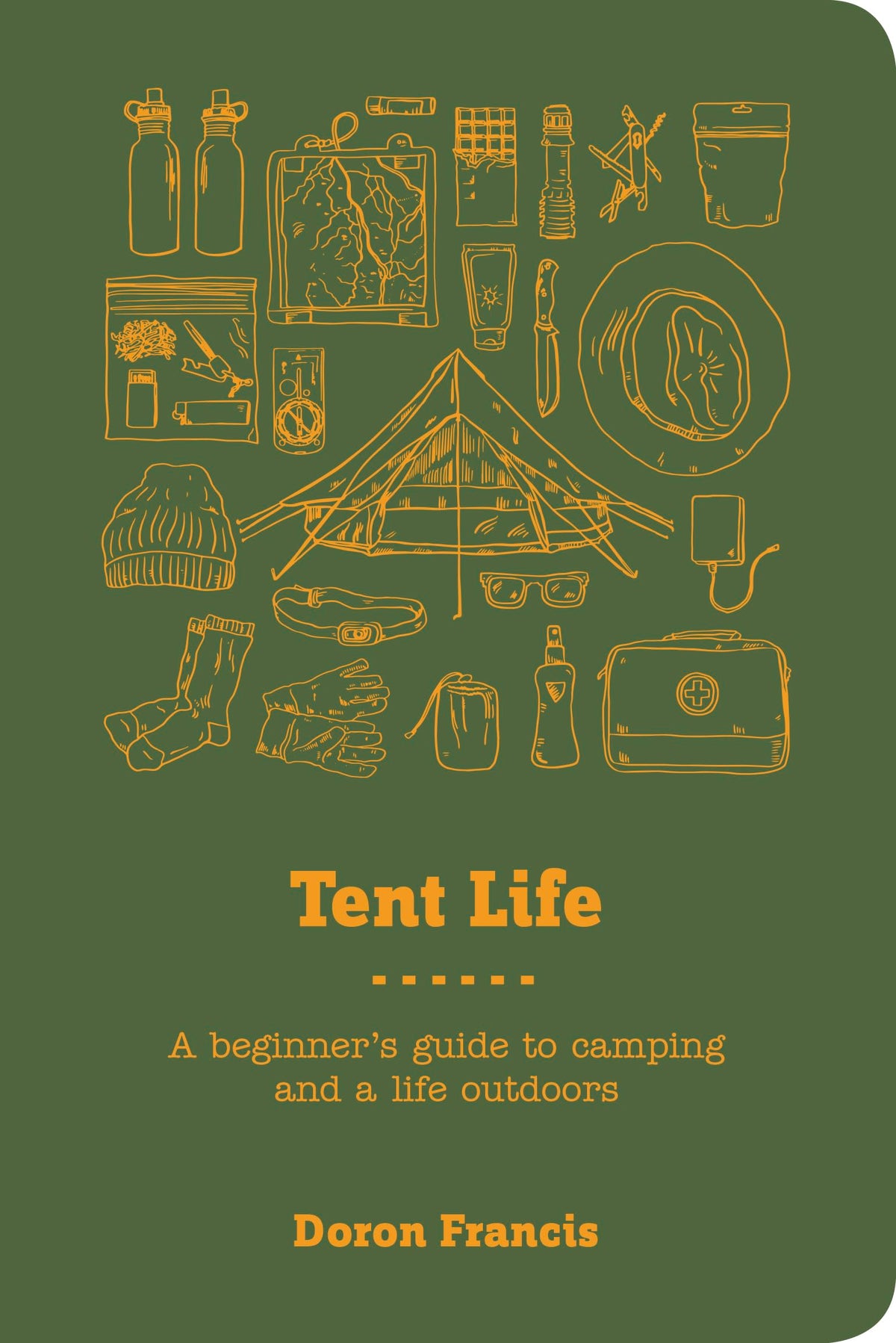 Tent Life: A Beginners Guide to Camping and a Life Outdoors (slight shelf wear) by Francis, Doron | Francis, Stephanie