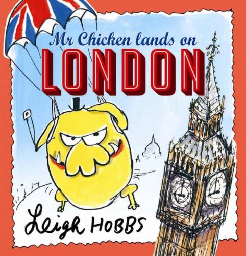 Mr Chicken Lands on London by Hobbs Leigh