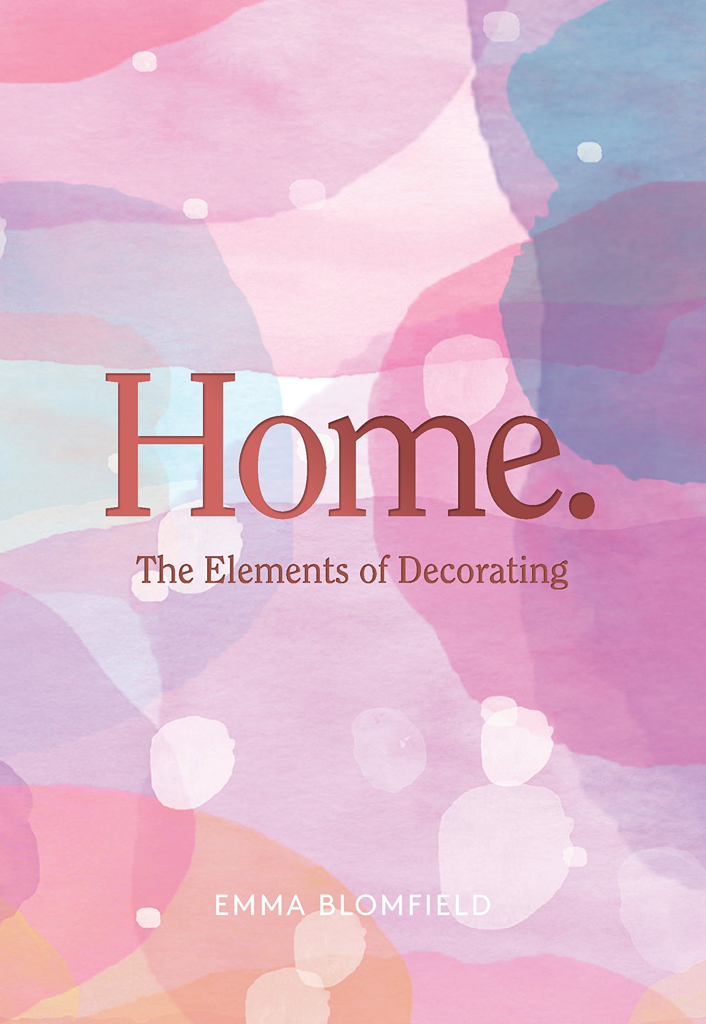 Home.: The Elements of Decorating (leichte Gebrauchsspuren) von Blomfield, Emma